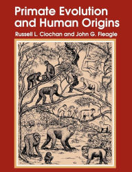 Title: Primate Evolution and Human Origins, Author: Russell L. Ciochon