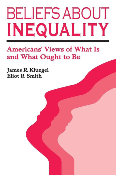 Beliefs about Inequality: Americans' Views of What is and What Ought to be / Edition 1