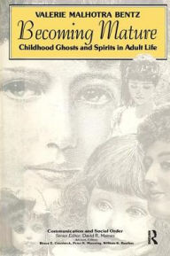 Title: Becoming Mature: Childhood Ghosts and Spirits in Adult Life, Author: Valerie Bentz