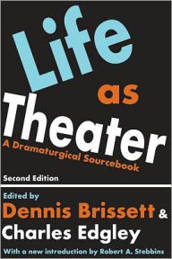 Life as Theatre: A Dramaturgical Sourcebook (Second Edition) / Edition 2