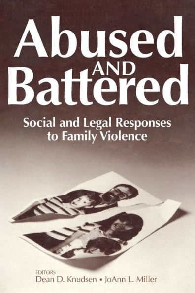 Abused and Battered: Social and Legal Responses to Family Violence