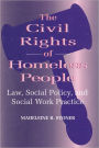 Civil Rights of Homeless People: Law, Social Policy, and Social Work Practice
