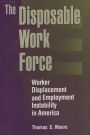 Disposable Work Force: Worker Displacement and Employment Instabbility in America