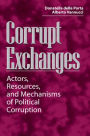 Corrupt Exchanges: Actors, Resources, and Mechanisms of Political Corruption