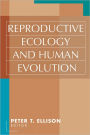 Reproductive Ecology and Human Evolution / Edition 1