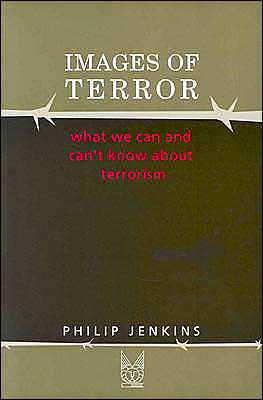 Images of Terror: What We Can and Can't Know about Terrorism / Edition 1