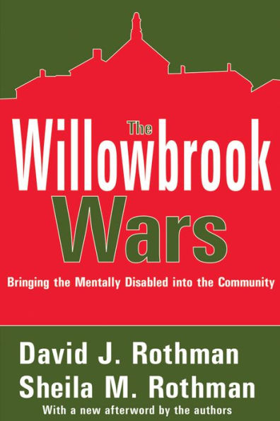 The Willowbrook Wars: Bringing the Mentally Disabled into the Community / Edition 1