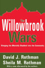 The Willowbrook Wars: Bringing the Mentally Disabled into the Community / Edition 1