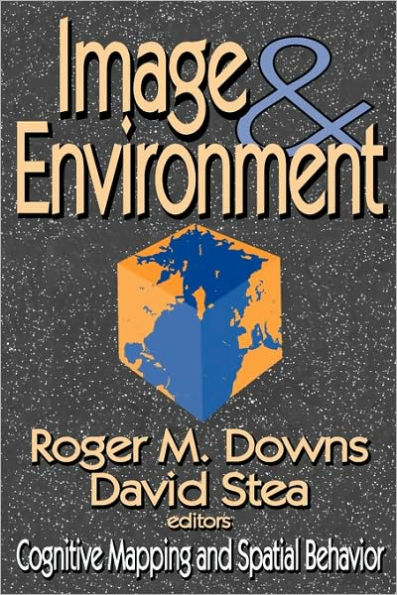 Image and Environment: Cognitive Mapping and Spatial Behavior