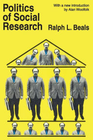 Title: Politics of Social Research / Edition 1, Author: Ralph L. Beals