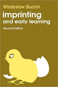 Title: Imprinting and Early Learning / Edition 2, Author: Wladyslaw Sluckin