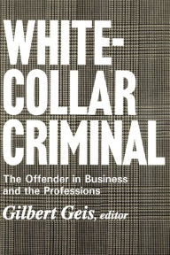 Title: White-collar Criminal: The Offender in Business and the Professions, Author: Renssalaer Lee