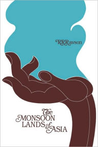 Title: The Monsoon Lands of Asia, Author: R.R. Rawson