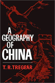 Title: A Geography of China / Edition 1, Author: T.R. Tregear