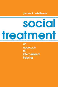Title: Social Treatment: An Approach to Interpersonal Helping, Author: James K. Whittaker