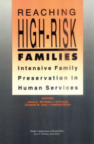 Title: Reaching High-Risk Families: Intensive Family Preservation in Human Services - Modern Applications of Social Work, Author: Elizabeth Tracy