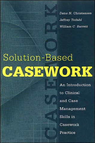 Solution-based Casework: An Introduction to Clinical and Case Management Skills in Casework Practice / Edition 1