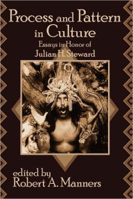 Title: Process and Pattern in Culture: Essays in Honor of Julian H. Steward, Author: John W. Chapman