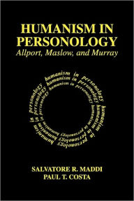 Title: Humanism in Personology: Allport, Maslow, and Murray, Author: Paul Costa