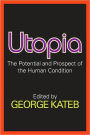 Utopia: The Potential and Prospect of the Human Condition