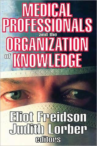 Medical Professionals and the Organization of Knowledge / Edition 1