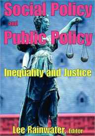 Title: Social Policy and Public Policy: Inequality and Justice, Author: Lee Rainwater