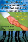 Heredity and Environment in 300 Adoptive Families: The Texas Adoption Project