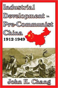 Title: Industrial Development in Pre-Communist China: 1912-1949 / Edition 1, Author: Sybil B. G. Eysenck