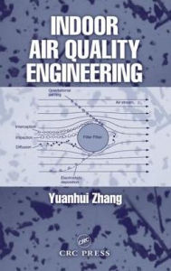 Title: Indoor Air Quality Engineering, Author: Yuanhui Zhang