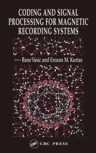 Title: Coding and Signal Processing for Magnetic Recording Systems, Author: Bane Vasic