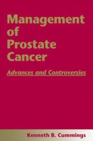 Title: Management of Prostate Cancer: Advances and Controversies, Author: Kenneth B. Cummings