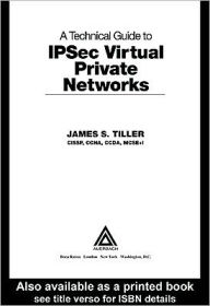 A Technical Guide to IPSec Virtual Private Networks