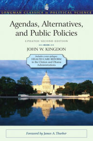 Title: Agendas, Alternatives, and Public Policies, Update Edition, with an Epilogue on Health Care / Edition 2, Author: John Kingdon