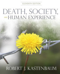 Title: Death, Society, and Human Experience (Eleventh Edition) / Edition 11, Author: Robert J. Kastenbaum