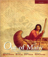 Title: Out of Many: A History of the American People, Brief Edition, Volume 1 (Chapters 1-17) / Edition 6, Author: John Mack Faragher