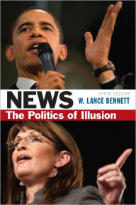 Title: News: The Politics of Illusion / Edition 9, Author: W. Lance Bennett