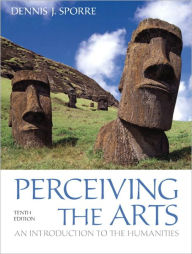 Perceiving the Arts: An Introduction to the Humanities / Edition 10