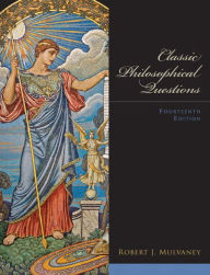 Title: Classic Philosophical Questions / Edition 14, Author: Robert Mulvaney