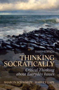 Title: Thinking Socratically / Edition 3, Author: Sharon Schwarze