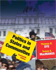 Title: Politics in States and Communities / Edition 14, Author: Thomas R. Dye