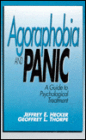 Agoraphobia and Panic: A Guide to Psychological Treatment