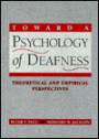 Toward a Psychology of Deafness: Theoretical and Empirical Perspectives / Edition 1