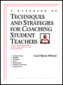 Handbook of Techniques and Strategies for Coaching Student Teachers: A Guide for Cooperating Teachers, Mentors, College Supervisors, and Teacher Educators / Edition 1
