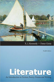 Literature: A Introduction to Fiction, Poetry, Drama, and Writing / Edition 12