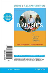 Dialogues: An Argument Rhetoric and Reader, Books a la Carte Edition