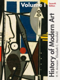 Title: History of Modern Art, Volume 1 / Edition 7, Author: H. Arnason