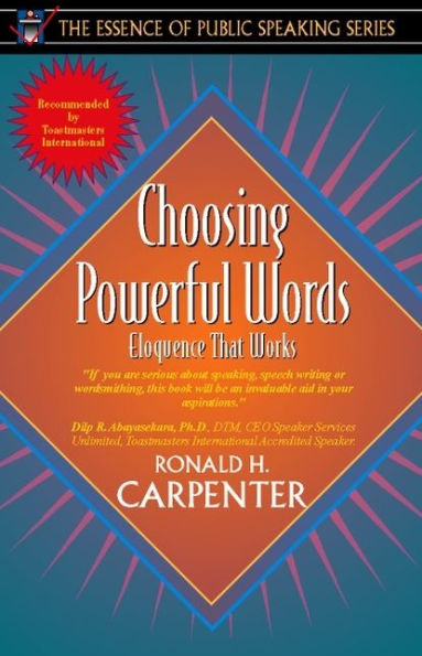 Choosing Powerful Words: Eloquence That Works (Part of the Essence of Public Speaking Series) / Edition 1