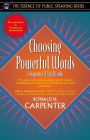 Choosing Powerful Words: Eloquence That Works (Part of the Essence of Public Speaking Series) / Edition 1