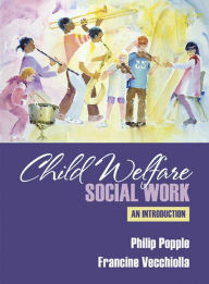 Title: Child Welfare Social Work / Edition 1, Author: Philip R. Popple