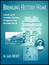 Bringing History Home : Local and Family History Projects for Grades K-6